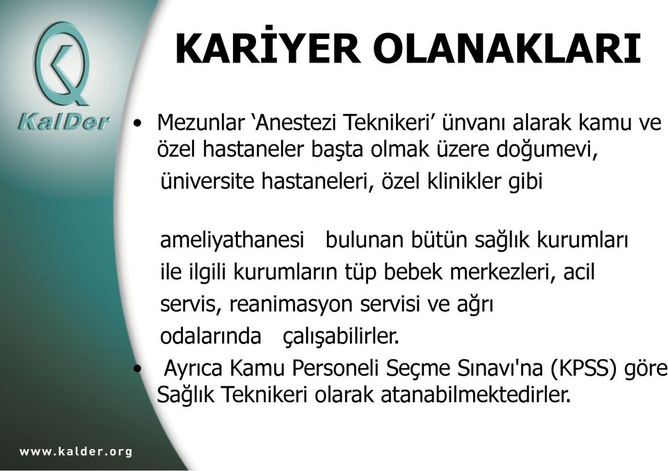 ile ilgili kurumların tüp bebek merkezleri, acil servis, reanimasyon servisi ve ağrı odalarında