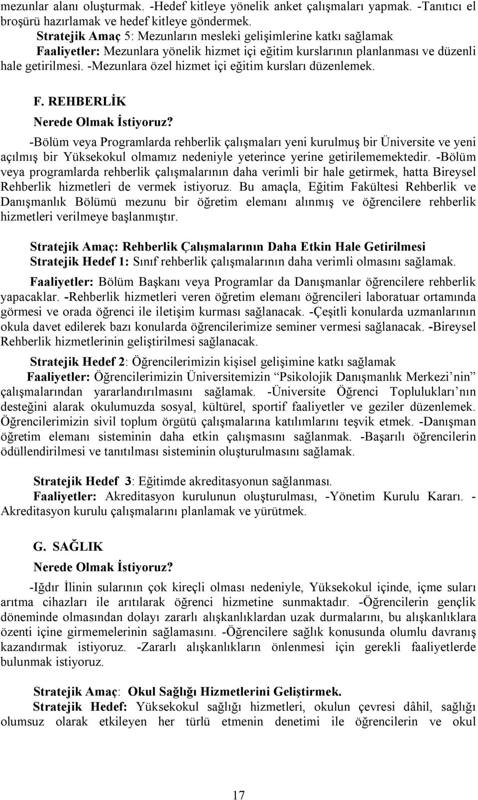 -Mezunlara özel hizmet içi eğitim kursları düzenlemek. F. REHBERLİK Nerede Olmak İstiyoruz?