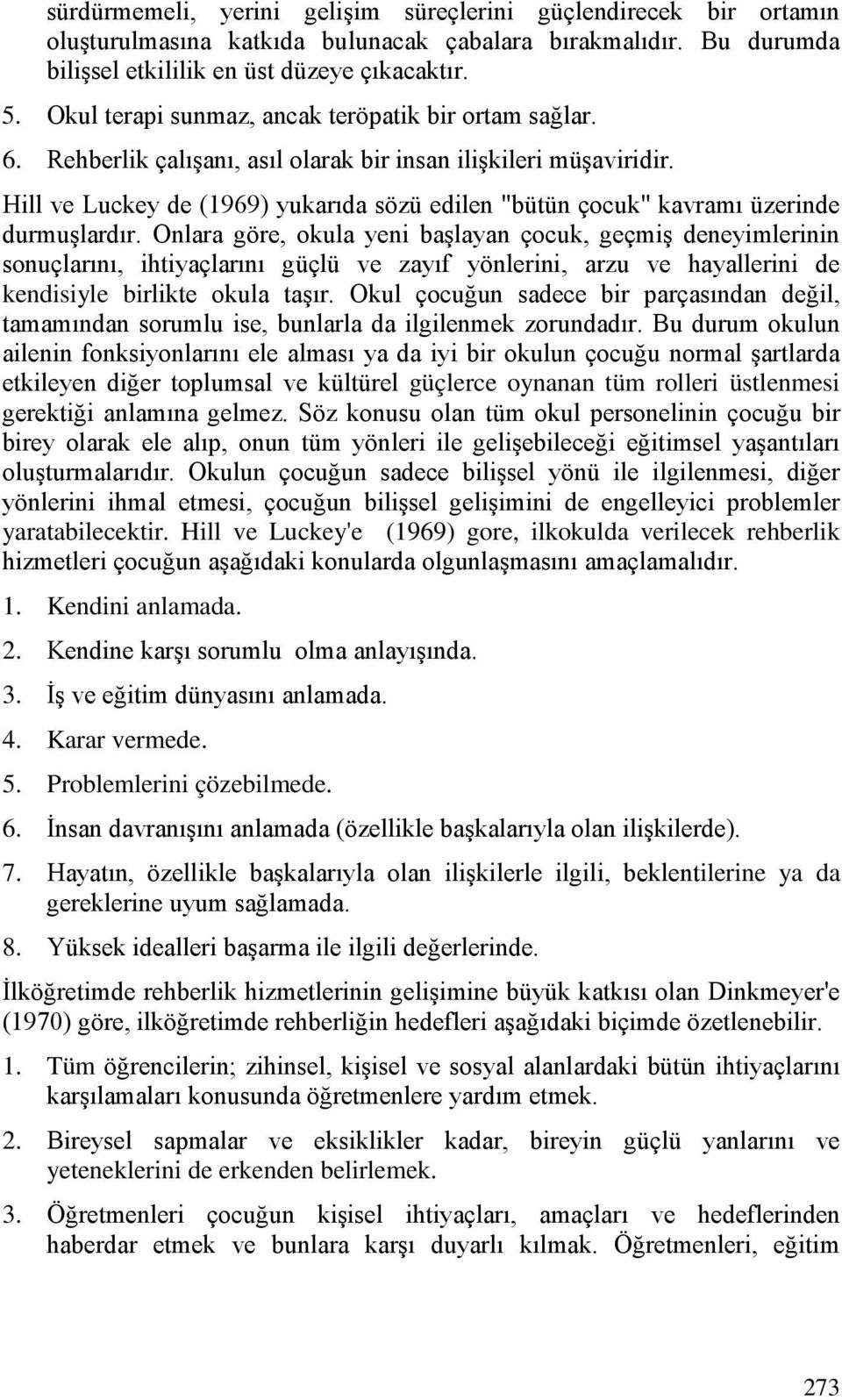 Hill ve Luckey de (1969) yukarıda sözü edilen "bütün çocuk" kavramı üzerinde durmuşlardır.