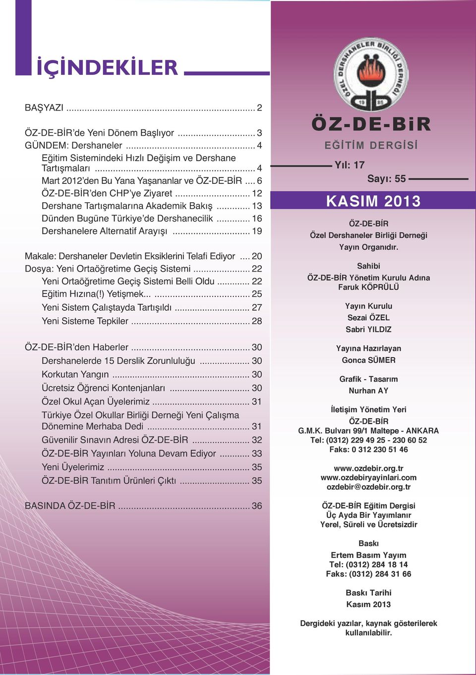 M.K. Bulvarı 99/1 Maltepe - ANKARA Tel: (0312) 229 49 25-230 60 52 Faks: 0 312 230 51 46 www.ozdebir.org.