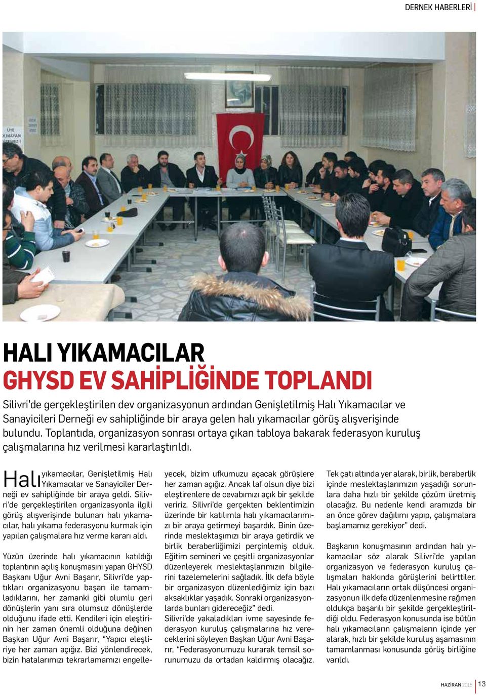 yıkamacılar, Genişletilmiş Halı Halı Yıkamacılar ve Sanayiciler Derneği ev sahipliğinde bir araya geldi.