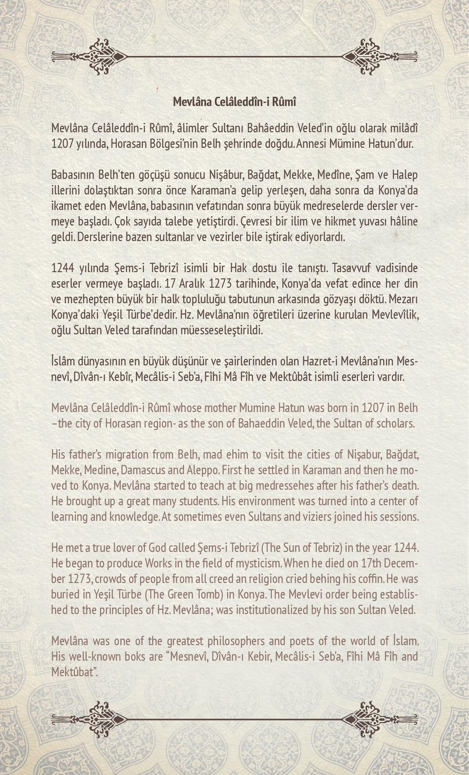 vefatından sonra büyük medreselerde dersler vermeye başladı. Çok sayıda talebe yetiştirdi. Çevresi bir ilim ve hikmet yuvası hâline geldi.