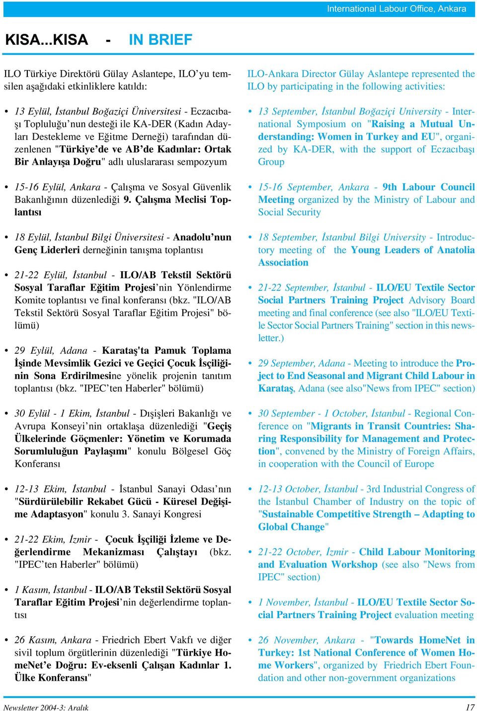 Adaylar Destekleme ve E itme Derne i) taraf ndan düzenlenen "Türkiye de ve AB de Kad nlar: Ortak Bir Anlay fla Do ru" adl uluslararas sempozyum 15-16 Eylül, Ankara - Çal flma ve Sosyal Güvenlik