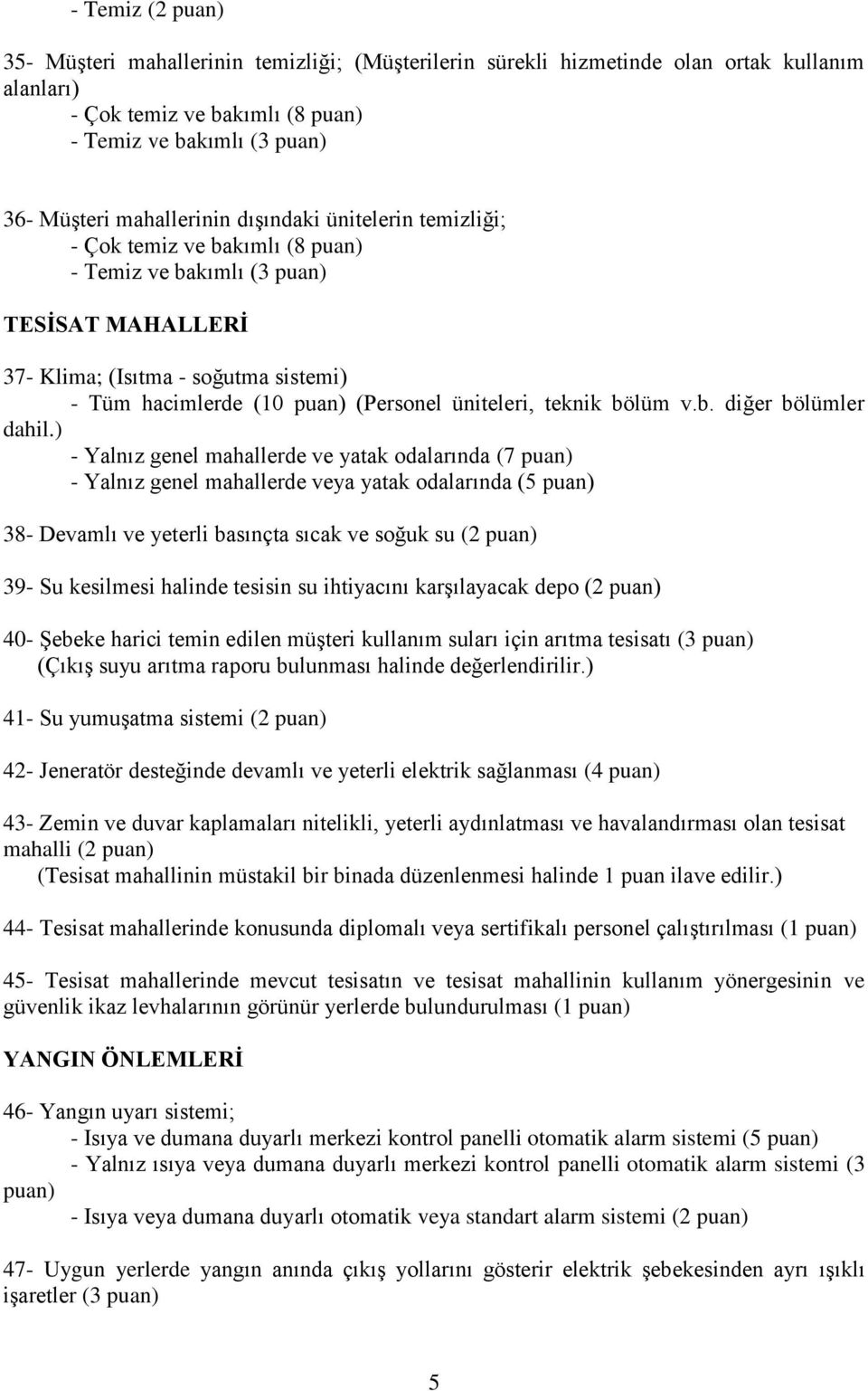 üniteleri, teknik bölüm v.b. diğer bölümler dahil.