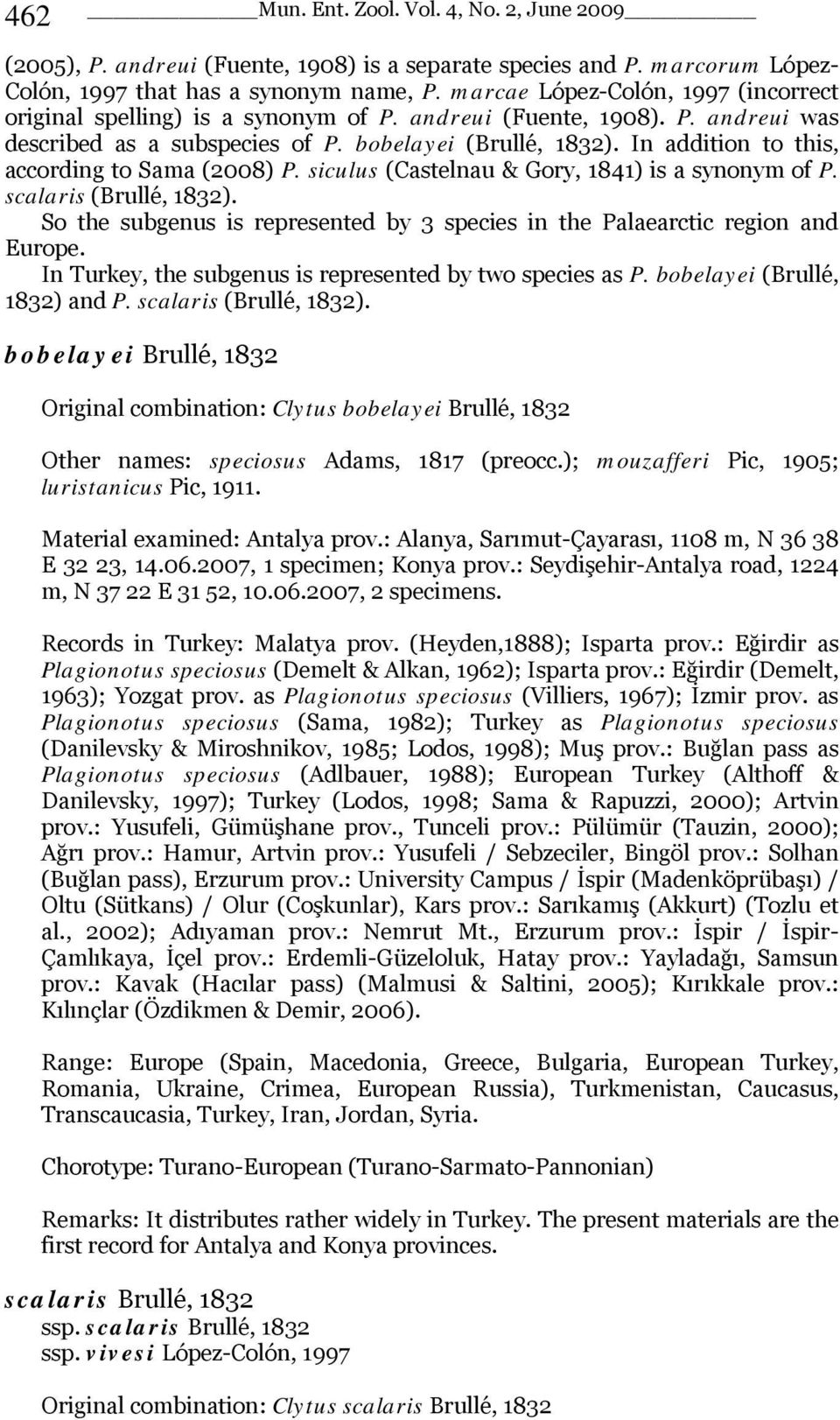 In addition to this, according to Sama (2008) P. siculus (Castelnau & Gory, 1841) is a synonym of P. scalaris (Brullé, 1832).