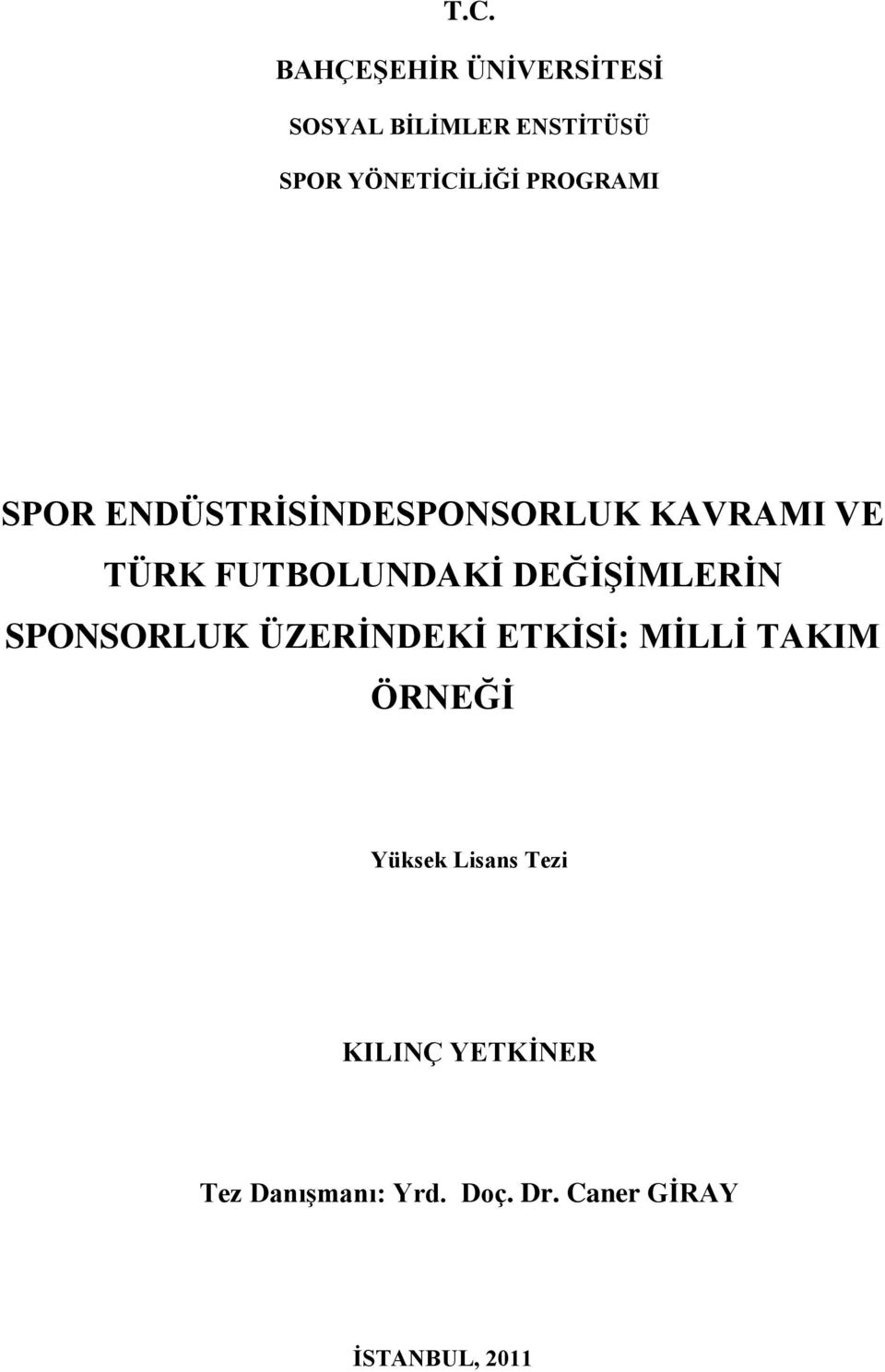 DEĞĠġĠMLERĠN SPONSORLUK ÜZERĠNDEKĠ ETKĠSĠ: MĠLLĠ TAKIM ÖRNEĞĠ Yüksek