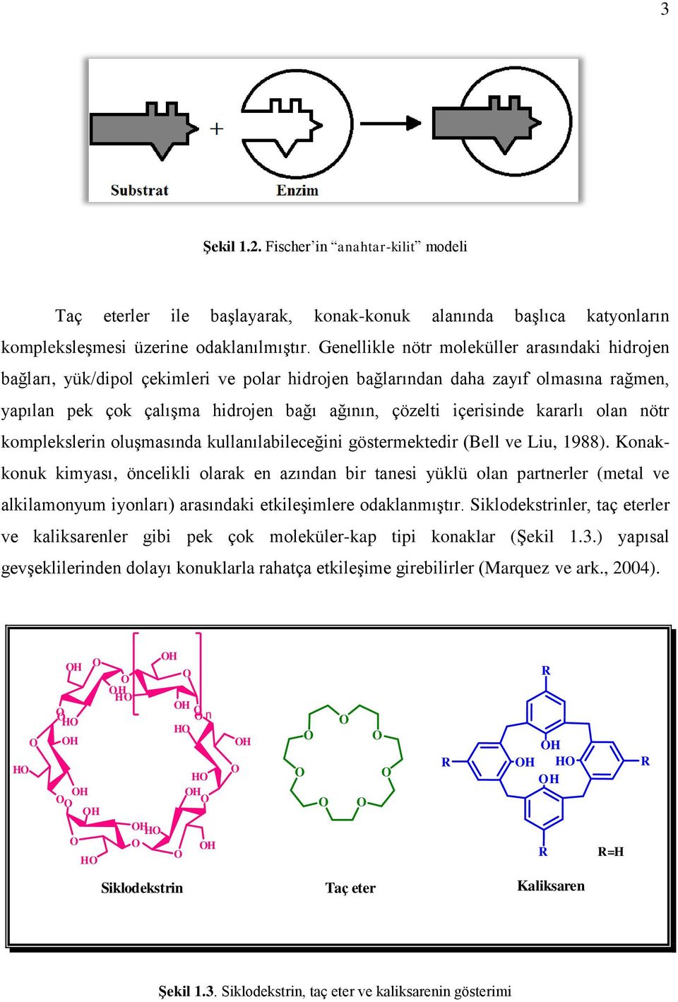 kararlı olan nötr komplekslerin oluşmasında kullanılabileceğini göstermektedir (Bell ve Liu, 1988).