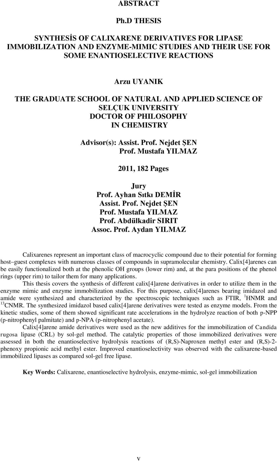 UIVERSITY DCTR F PHILSPHY I CHEMISTRY Advisor(s): Assist. Prof. ejdet ġe Prof. Mustafa YILMAZ 2011, 182 Pages Jury Prof. Ayhan Sıtkı DEMĠR Assist. Prof. ejdet ġe Prof. Mustafa YILMAZ Prof.