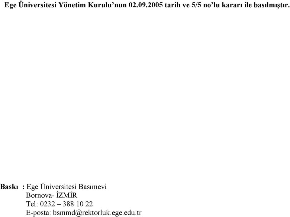 Baskı : Ege Üniversitesi Basımevi Bornova- İZMİR