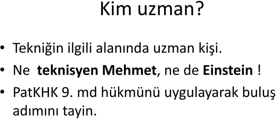 kişi. Ne teknisyen Mehmet, ne de