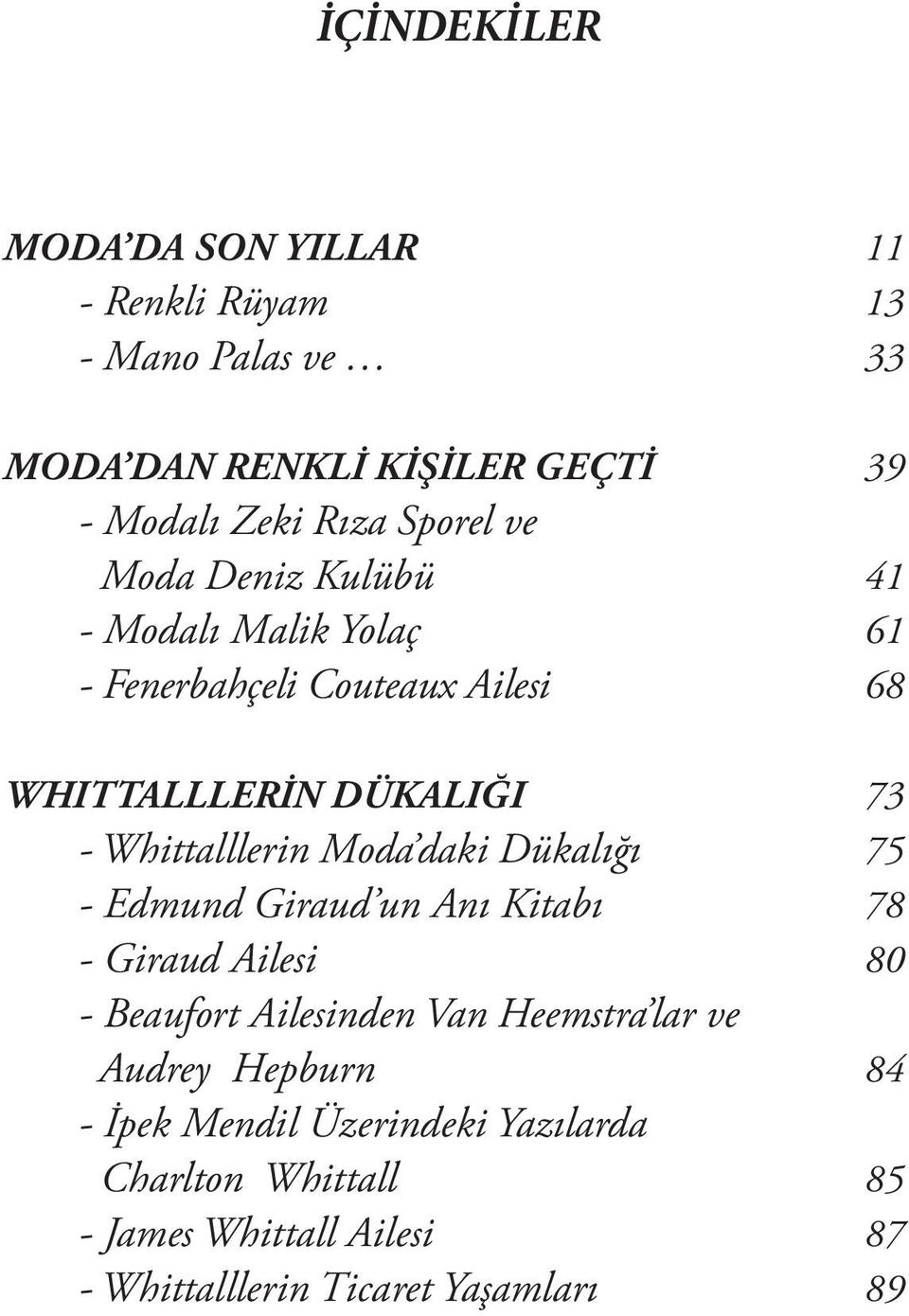 Whittalllerin Moda daki Dükalığı 75 - Edmund Giraud un Anı Kitabı 78 - Giraud Ailesi 80 - Beaufort Ailesinden Van Heemstra lar