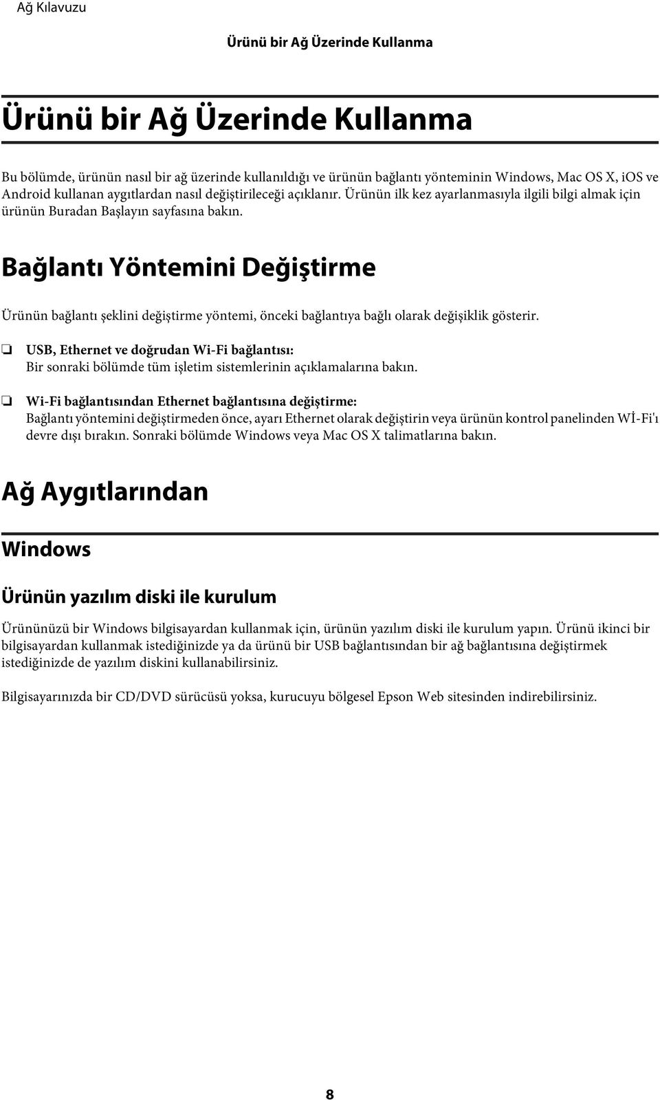 Bağlantı Yöntemini Değiştirme Ürünün bağlantı şeklini değiştirme yöntemi, önceki bağlantıya bağlı olarak değişiklik gösterir.