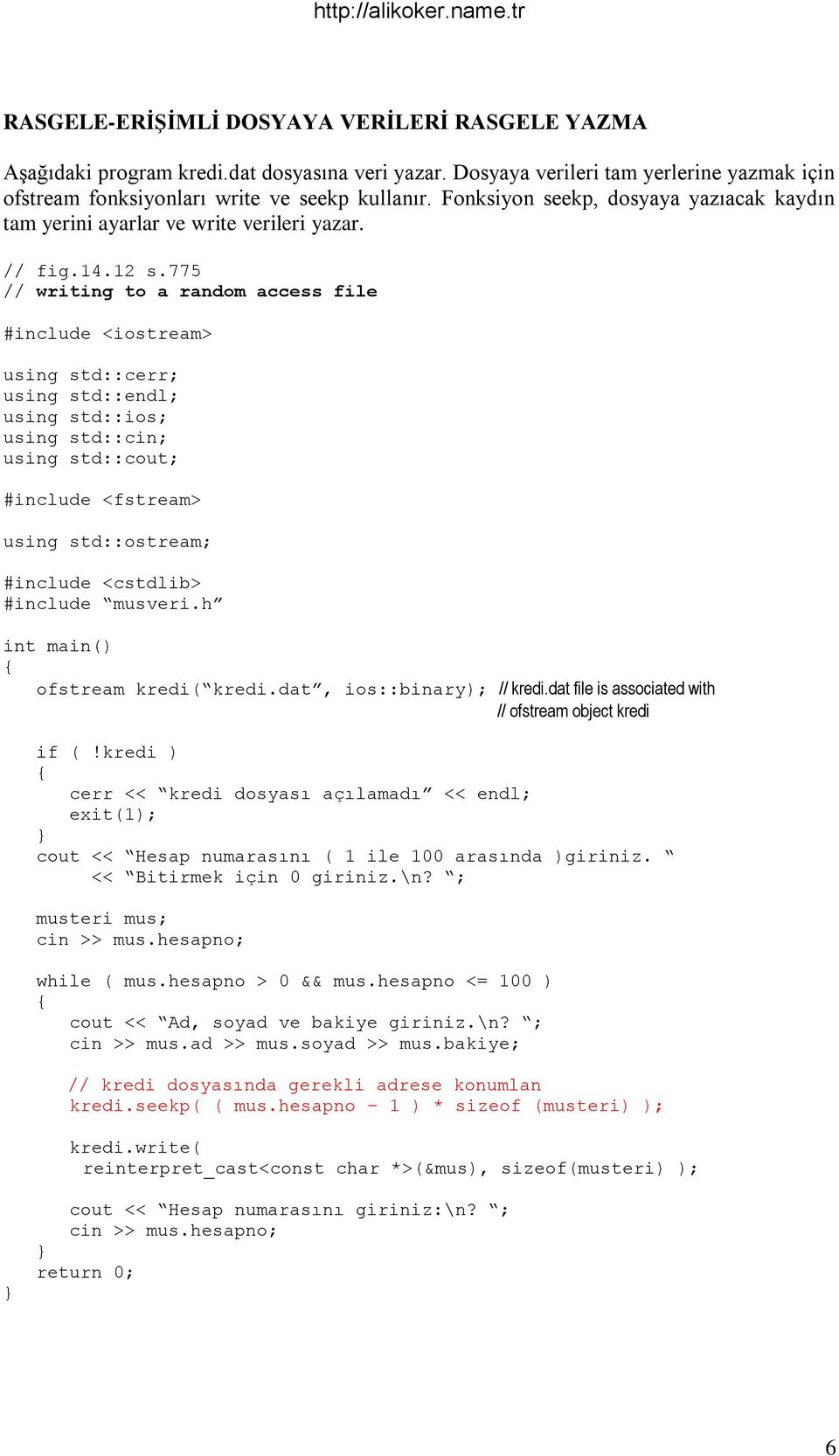 775 // writing to a random access file #include <iostream> using std::cerr; using std::endl; using std::ios; using std::cin; using std::cout; #include <fstream> using std::ostream; #include <cstdlib>