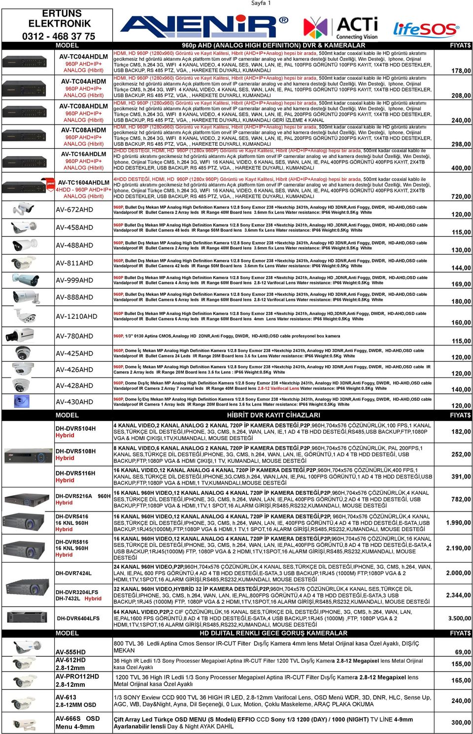 264 3G, WIFI 4 KANAL VIDEO, 4 KANAL SES, WAN, LAN, IE, PAL 100FPS GÖRÜNTÜ 100FPS KAYIT, 1X4TB HDD DESTEKLER, USB BACKUP, RS 485 PTZ, VGA,, HAREKETE DUYARLI, KUMANDALI 208,00 Türkçe CMS, h.