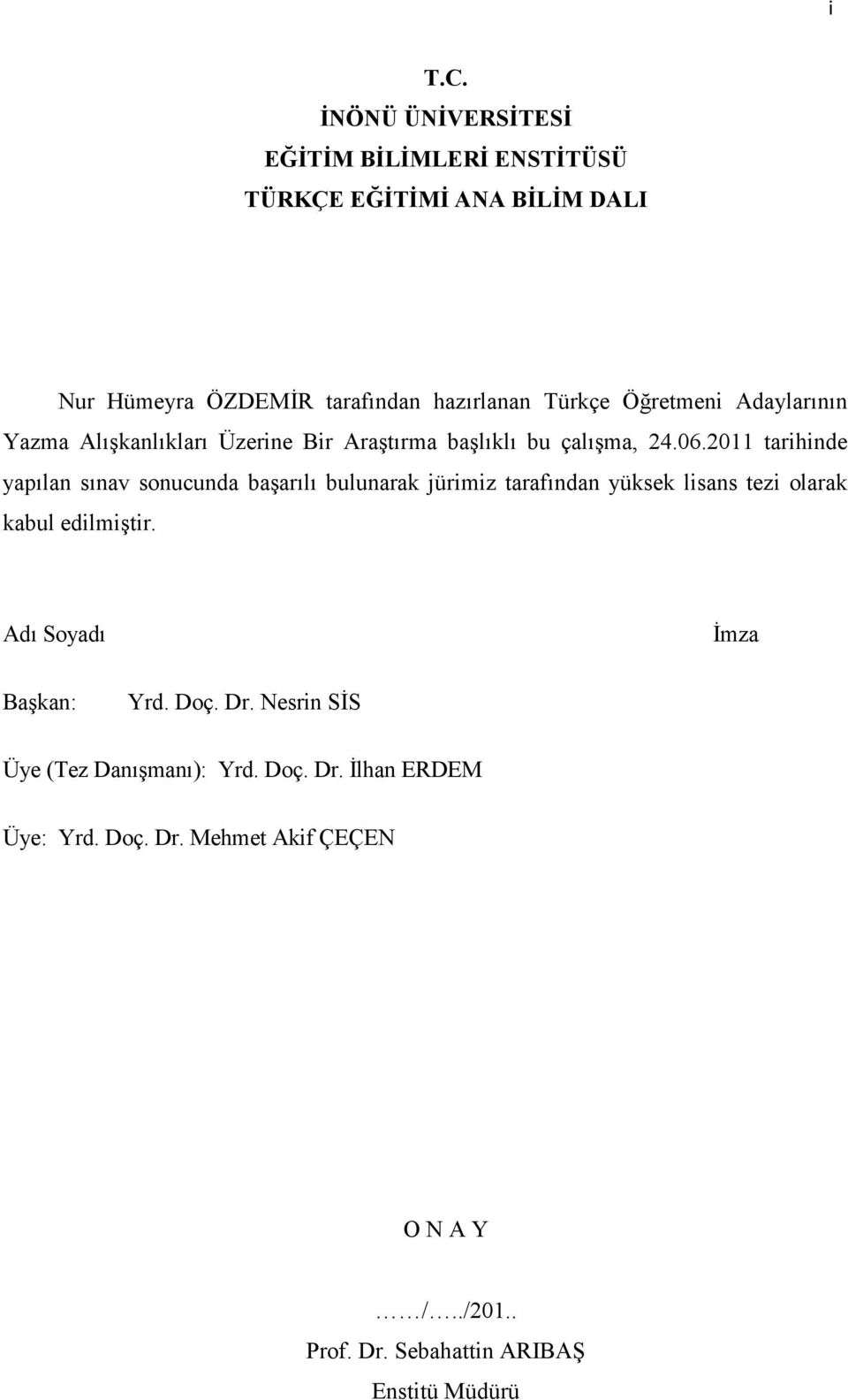 Adaylarının Yazma Alışkanlıkları Üzerine Bir Araştırma başlıklı bu çalışma, 24.06.