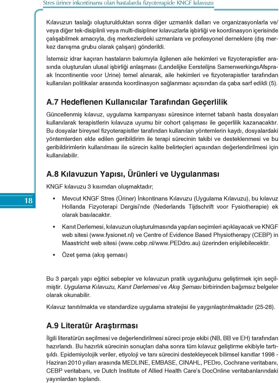 İstemsiz idrar kaçıran hastaların bakımıyla ilgilenen aile hekimleri ve fizyoterapistler arasında oluşturulan ulusal işbirliği anlaşması (Landelijke Eerstelijns SamenwerkingsAfspraak Incontinentie