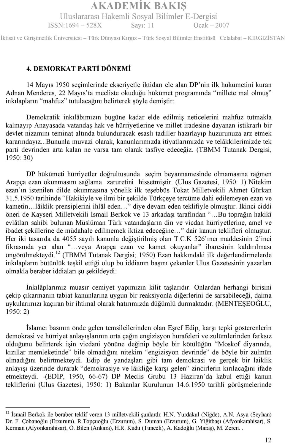 iradesine dayanan istikrarlı bir devlet nizamını teminat altında bulunduracak esaslı tadiller hazırlayıp huzurunuza arz etmek kararındayız.