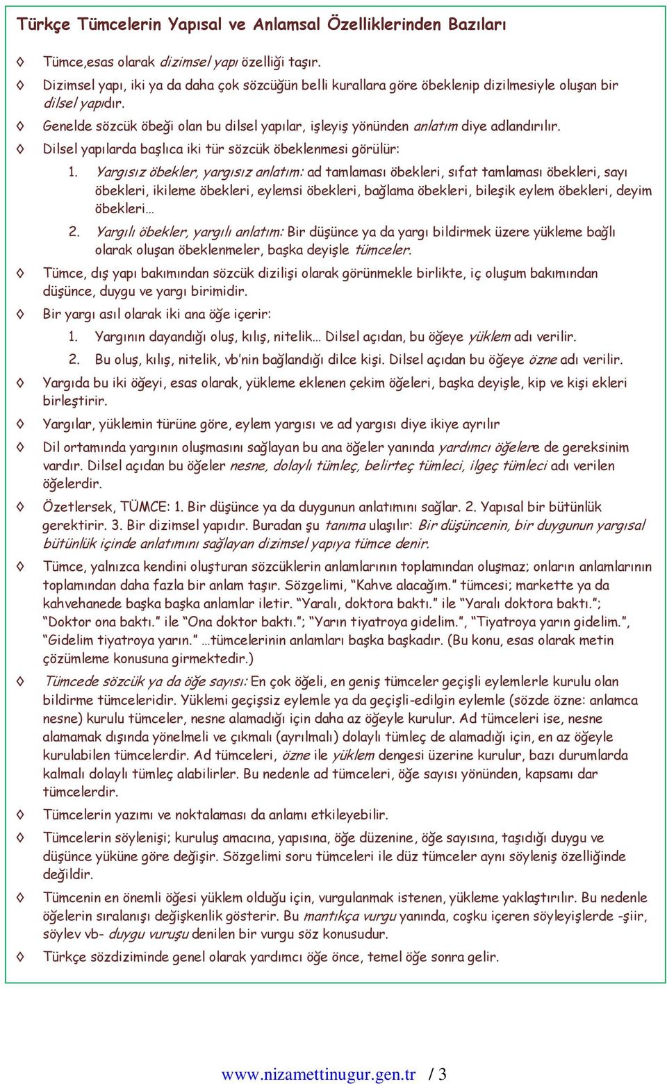 Dilsel yapılarda başlıca iki tür sözcük öbeklenmesi görülür: 1.