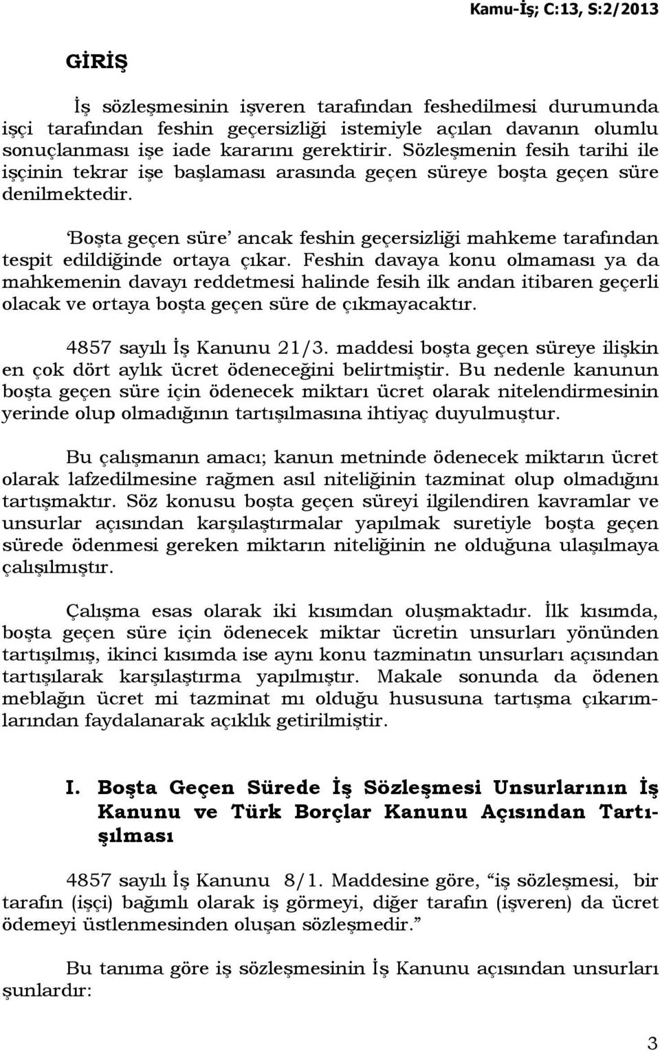 Boşta geçen süre ancak feshin geçersizliği mahkeme tarafından tespit edildiğinde ortaya çıkar.