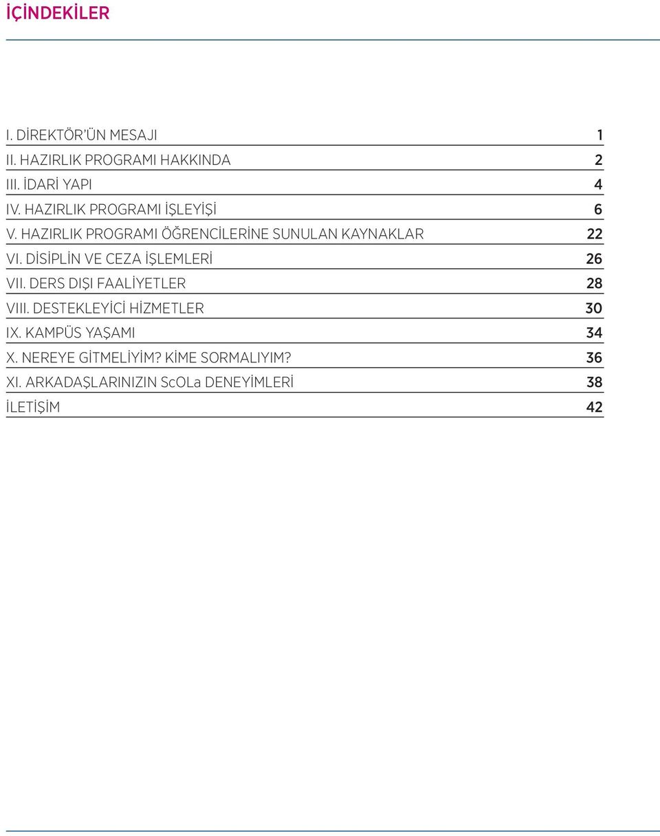 DİSİPLİN VE CEZA İŞLEMLERİ 26 VII. DERS DIŞI FAALİYETLER 28 VIII. DESTEKLEYİCİ HİZMETLER 30 IX.