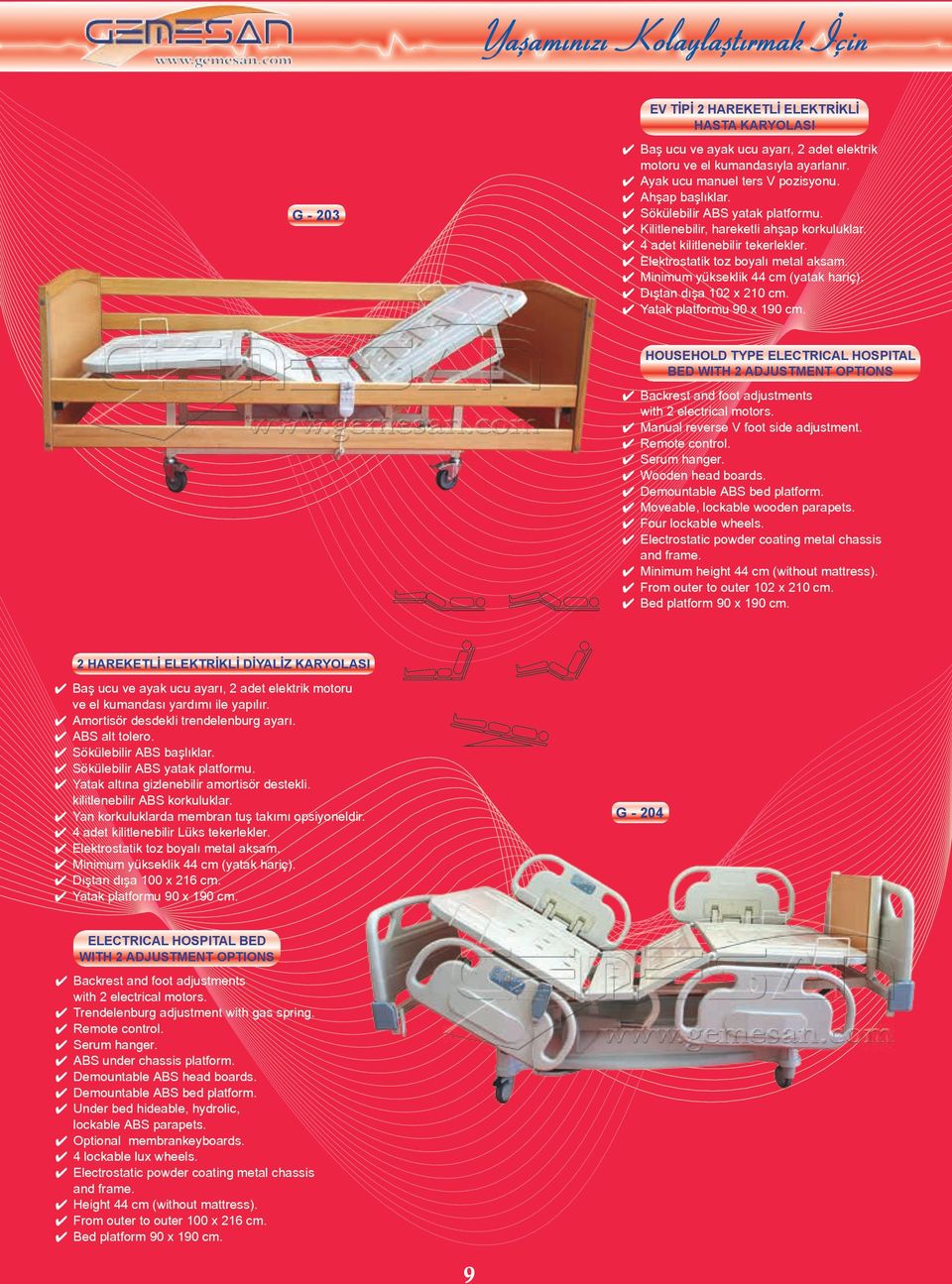 HOUSEHOLD TYPE ELECTRICAL HOSPITAL BED WITH 2 ADJUSTMENT OPTIONS Backrest and foot adjustments with 2 electrical motors. Manual reverse V foot side adjustment. Serum hanger. Wooden head boards.