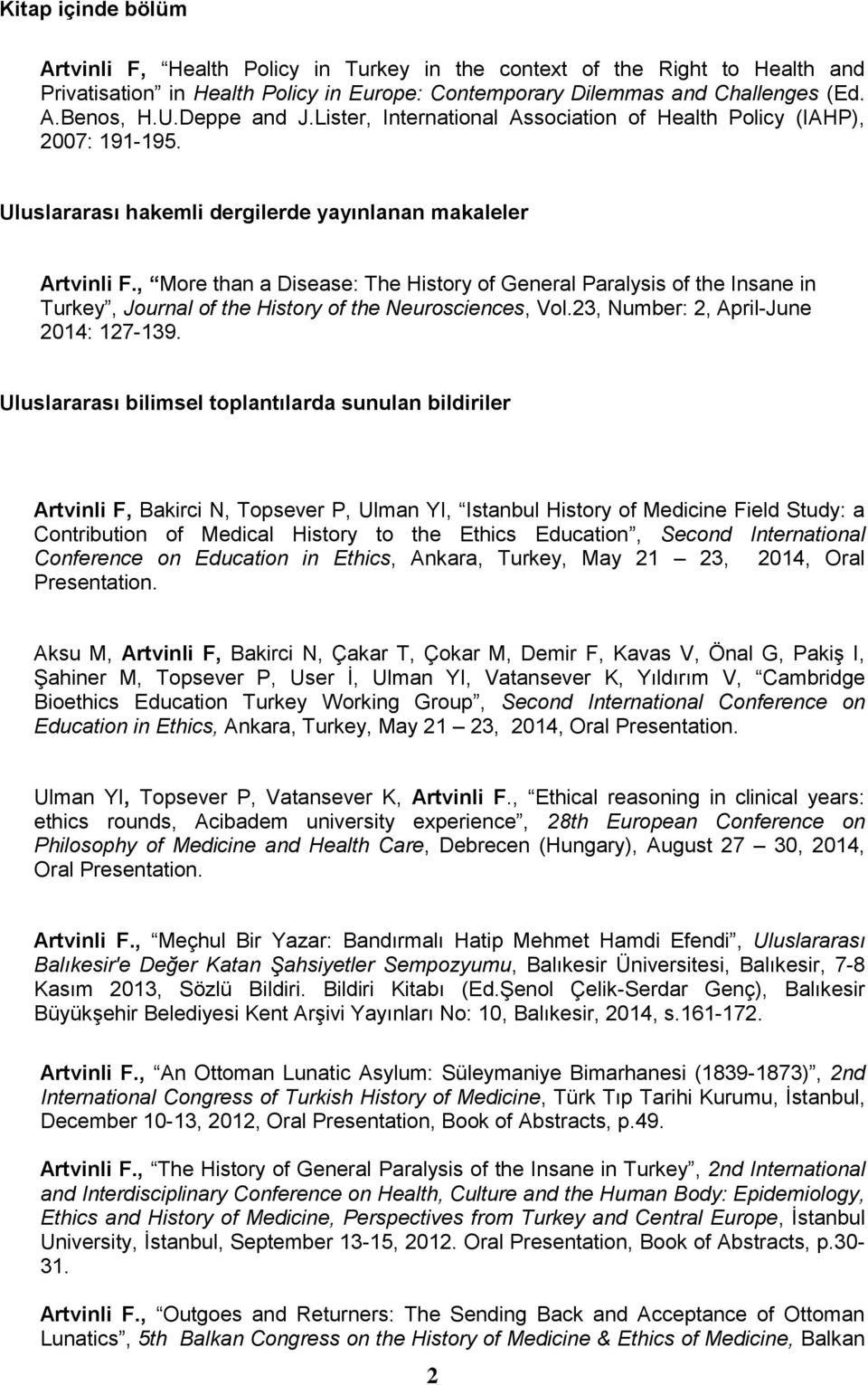 , More than a Disease: The History of General Paralysis of the Insane in Turkey, Journal of the History of the Neurosciences, Vol.23, Number: 2, April-June 2014: 127-139.