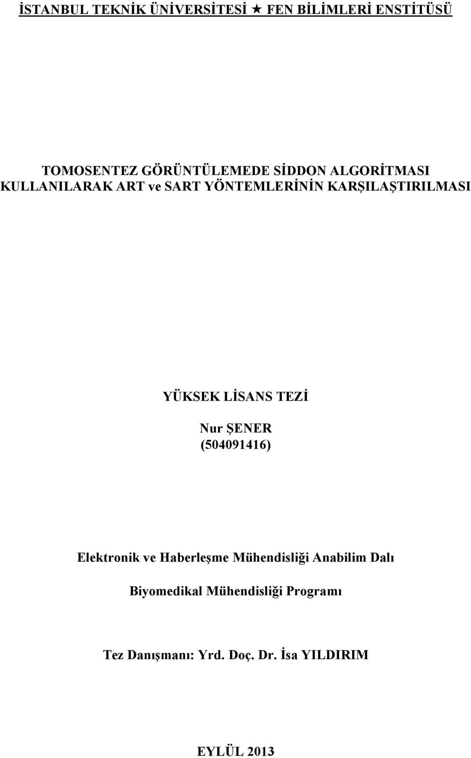 Elektronik ve Haberleşme Mühendisliği Anabilim Dalı Biyomedikal Mühendisliği Programı Tez Danışmanı: