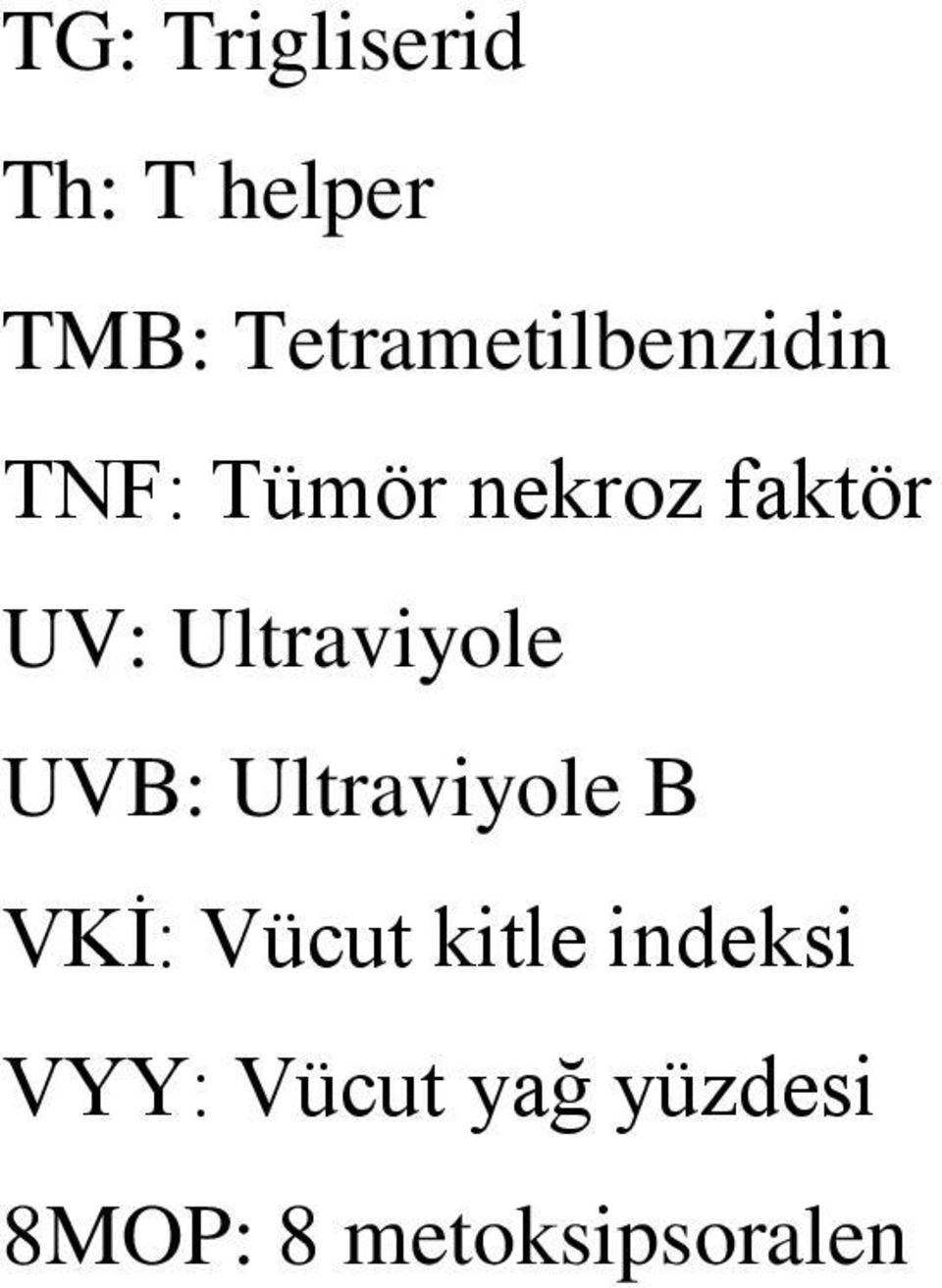 UV: Ultraviyole UVB: Ultraviyole B VKİ: Vücut