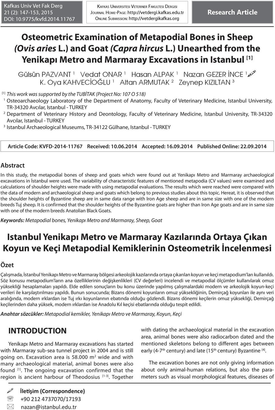 ) Unearthed from the Yenikapı Metro and Marmaray Excavations in Istanbul [1] Gülsün PAZVANT 1 Vedat ONAR 1 Hasan ALPAK 1 Nazan GEZER İNCE 1 K.