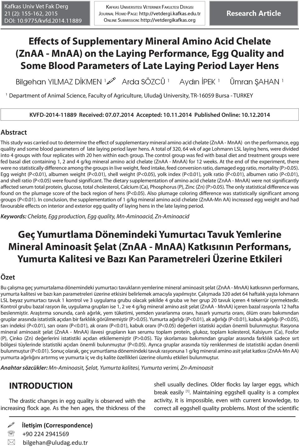 org Research Article Effects of Supplementary Mineral Amino Acid Chelate (ZnAA - MnAA) on the Laying Performance, Egg Quality and Some Blood Parameters of Late Laying Period Layer Hens Bilgehan