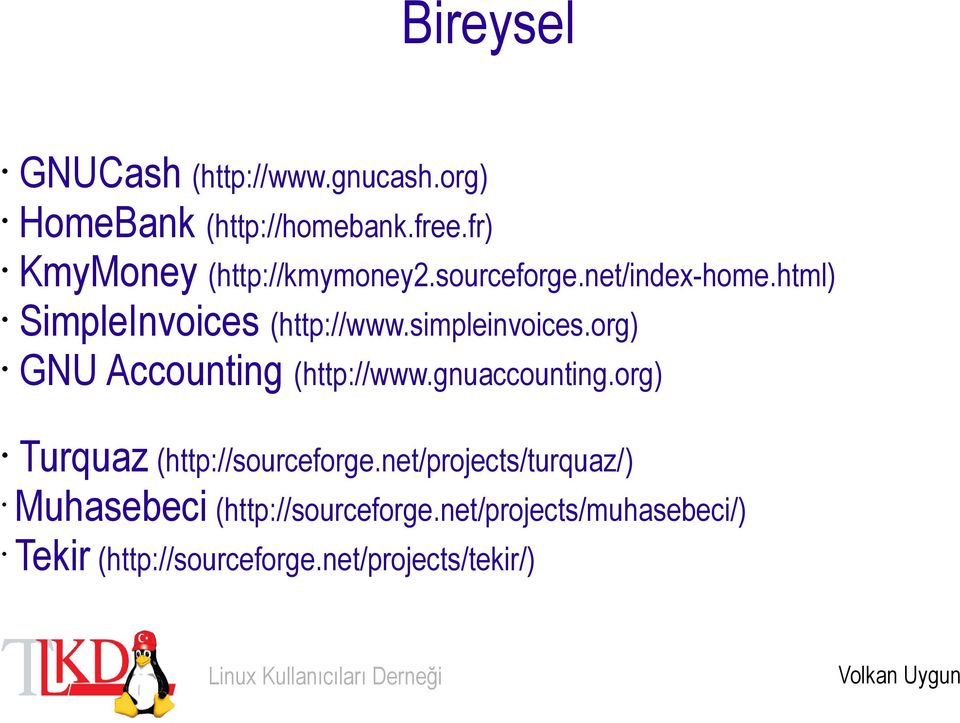 simpleinvoices.org) GNU Accounting (http://www.gnuaccounting.org) Turquaz (http://sourceforge.