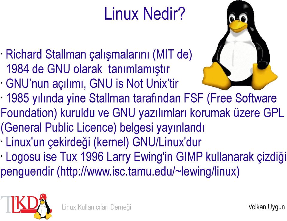 tir 1985 yılında yine Stallman tarafından FSF (Free Software Foundation) kuruldu ve GNU yazılımları korumak