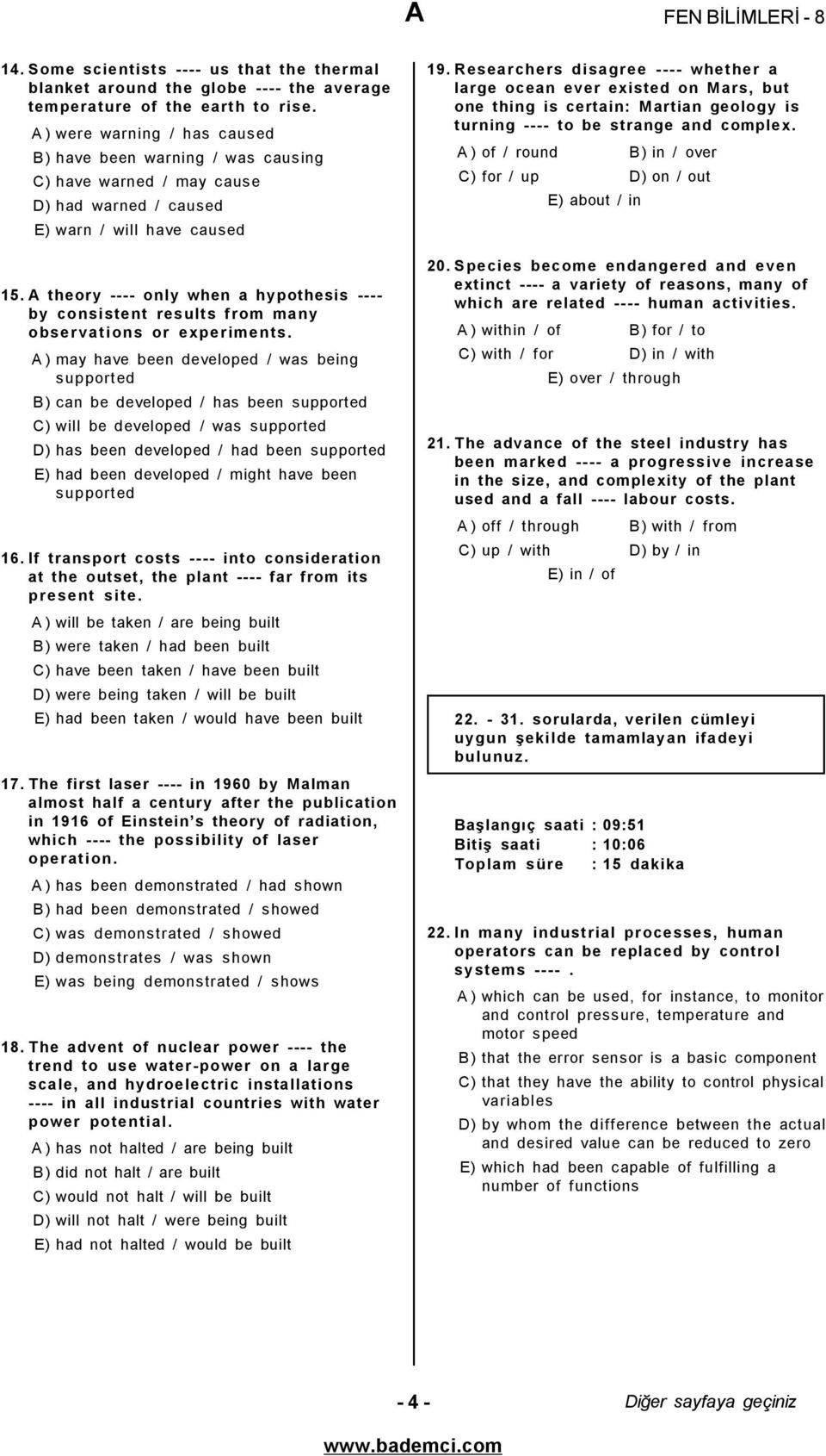 A theory ---- only when a hypothesis ---- by consistent results from many observations or experiments.