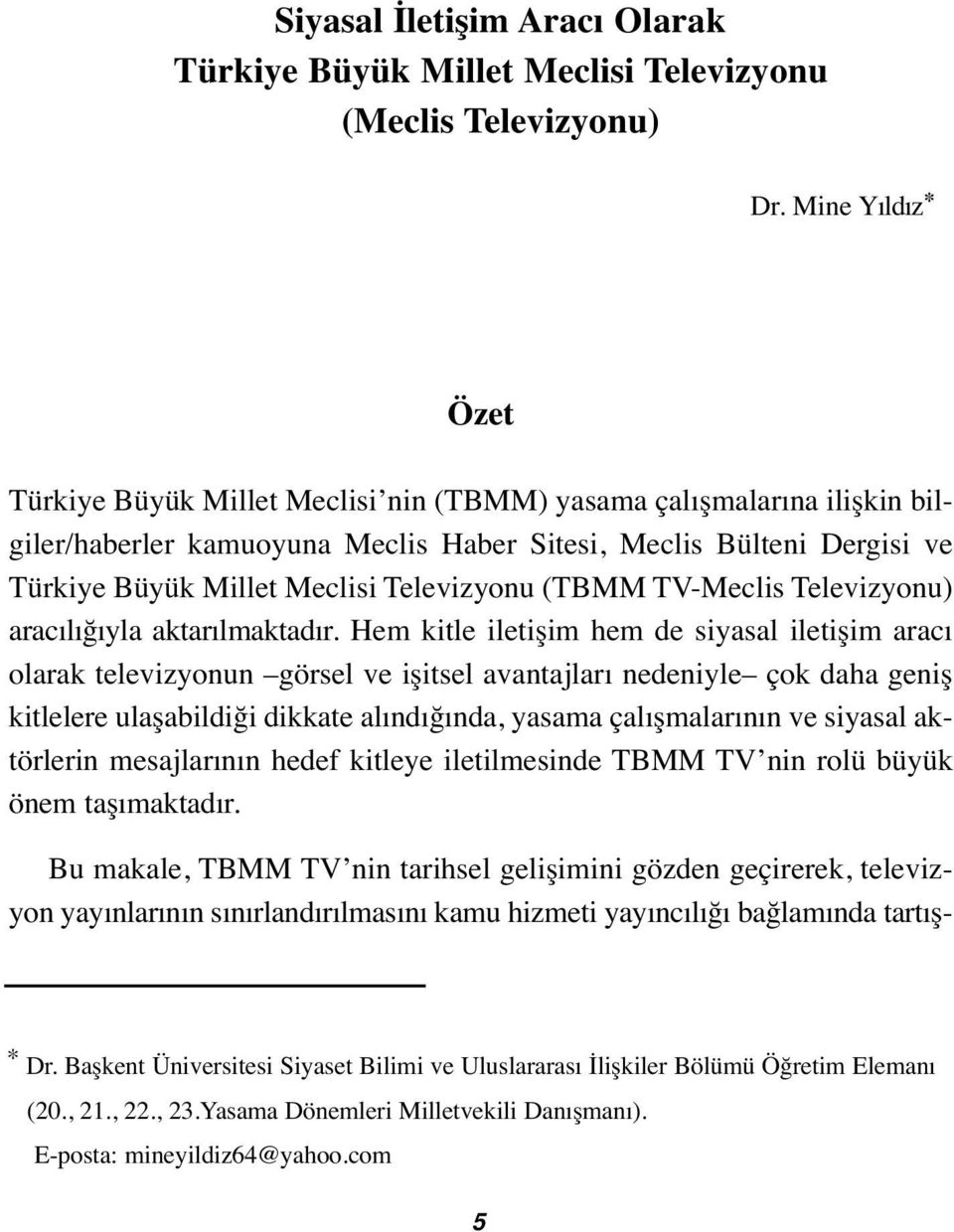 Televizyonu (TBMM TV-Meclis Televizyonu) aracılığıyla aktarılmaktadır.