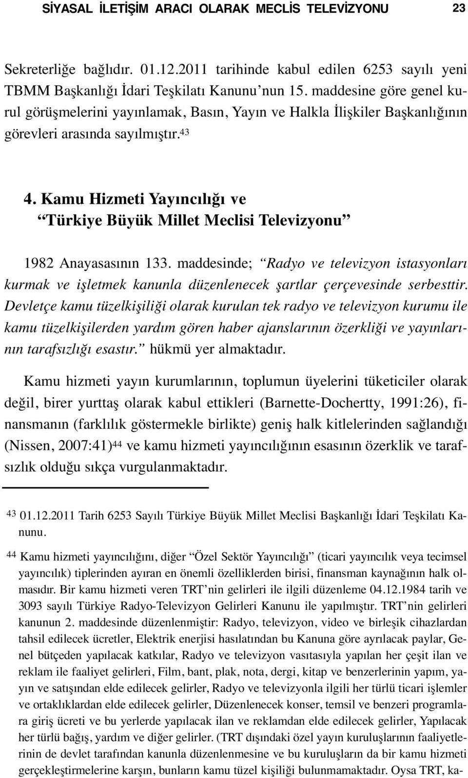 Kamu Hizmeti Yayıncılığı ve Türkiye Büyük Millet Meclisi Televizyonu 1982 Anayasasının 133.