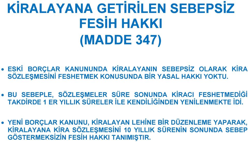 BU SEBEPLE, SÖZLEŞMELER SÜRE SONUNDA KİRACI FESHETMEDİĞİ TAKDİRDE 1 ER YILLIK SÜRELER İLE KENDİLİĞİNDEN