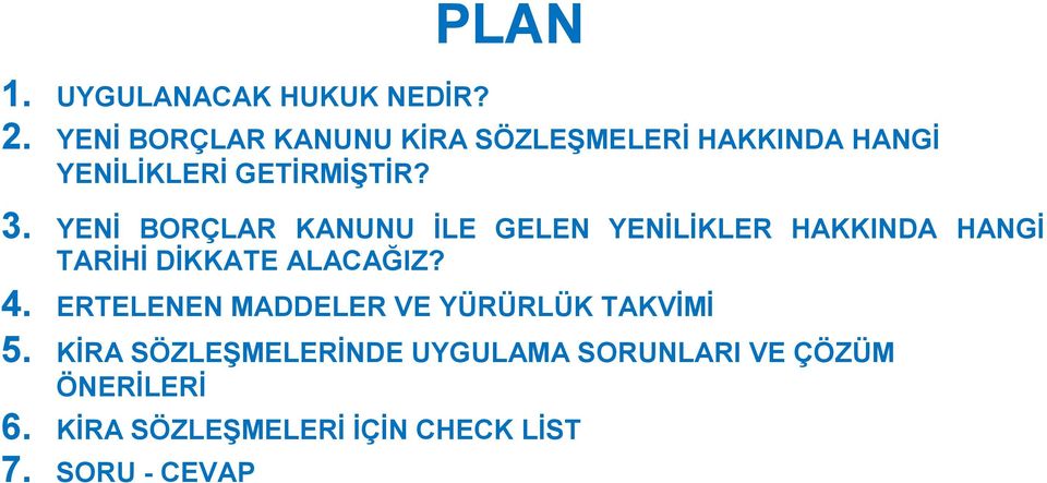 YENİ BORÇLAR KANUNU İLE GELEN YENİLİKLER HAKKINDA HANGİ TARİHİ DİKKATE ALACAĞIZ? 4.