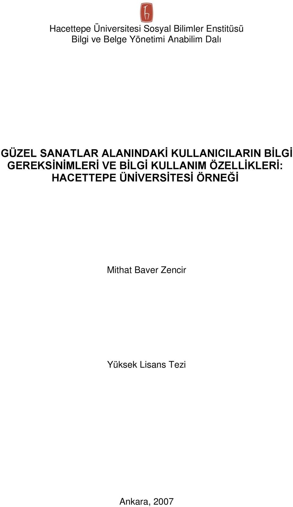 BİLGİ GEREKSİNİMLERİ VE BİLGİ KULLANIM ÖZELLİKLERİ: HACETTEPE