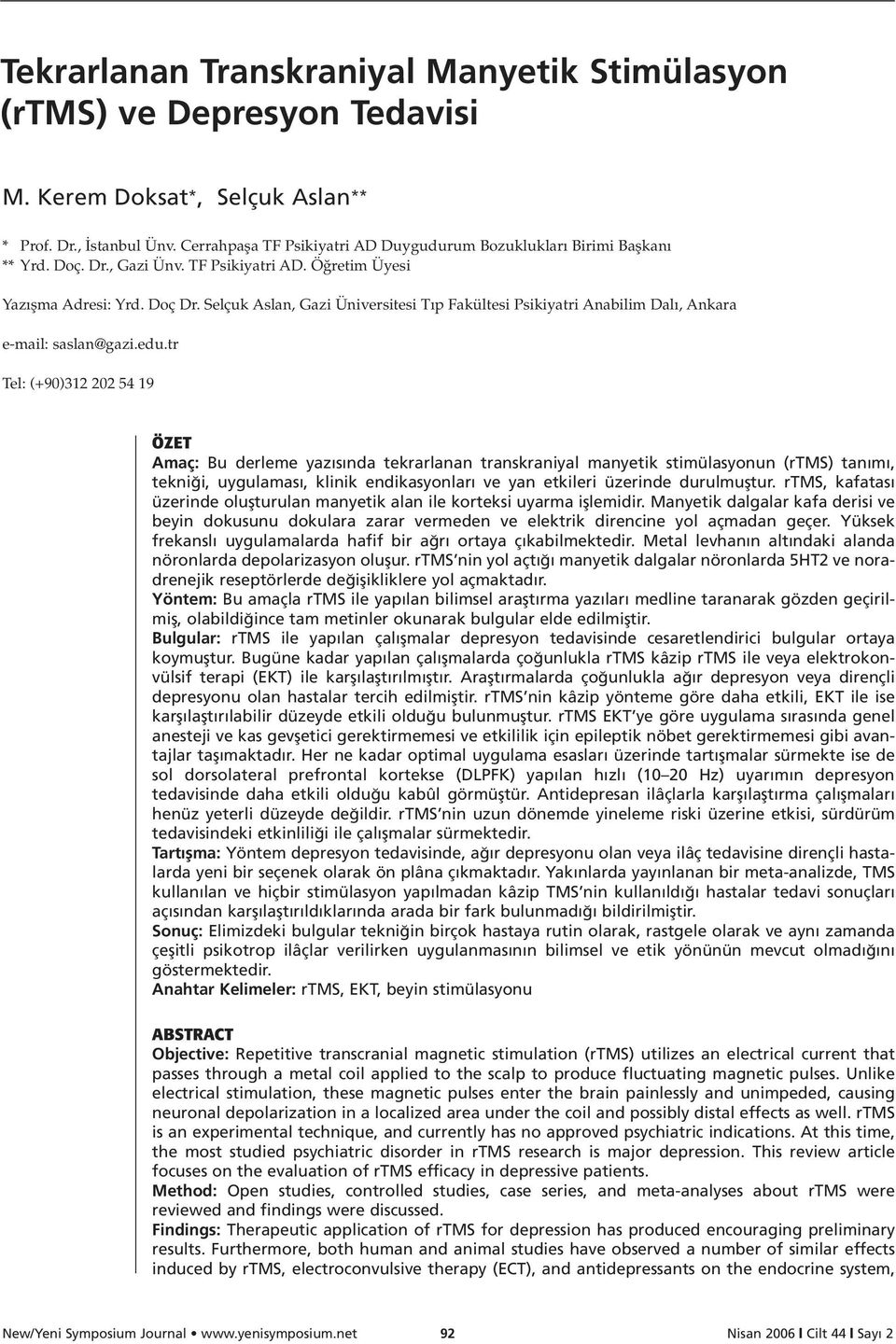 Selçuk Aslan, Gazi Üniversitesi T p Fakültesi Psikiyatri Anabilim Dal, Ankara e-mail: saslan@gazi.edu.