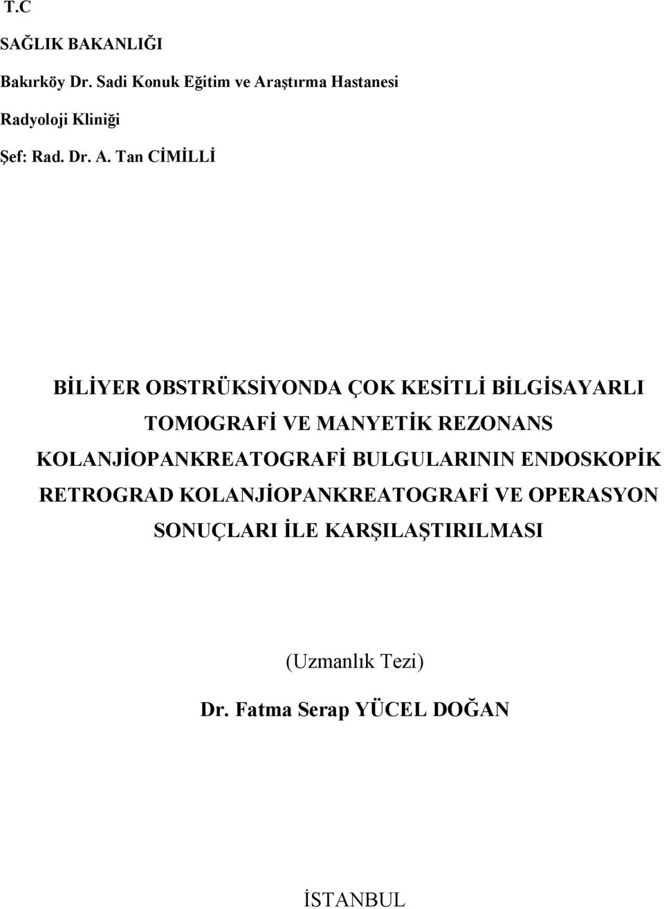 aştırma Hastanesi Radyoloji Kliniği Şef: Rad. Dr. A.