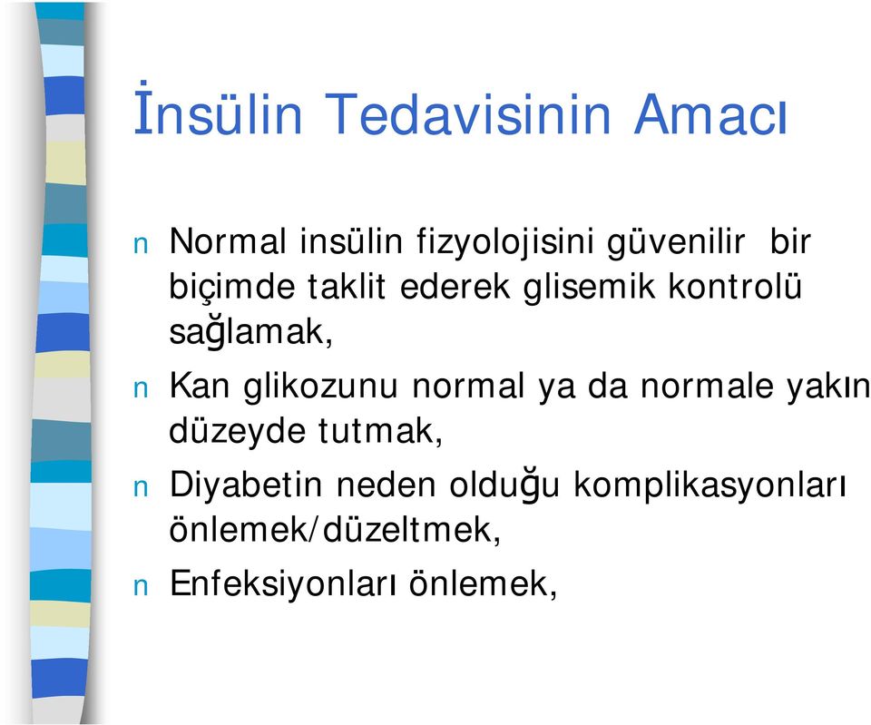 glikozunu normal ya da normale yakın düzeyde tutmak, Diyabetin