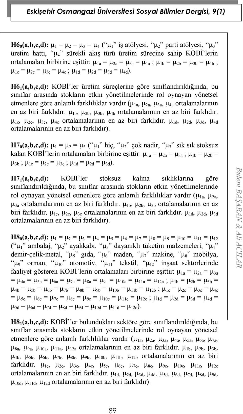 H6 1 (a,b,c,d): KOBİ ler üretim süreçlerine göre sınıflandırıldığında, bu sınıflar arasında stokların etkin yönetilmelerinde rol oynayan yönetsel etmenlere göre anlamlı farklılıklar vardır ( 1a, 2a,