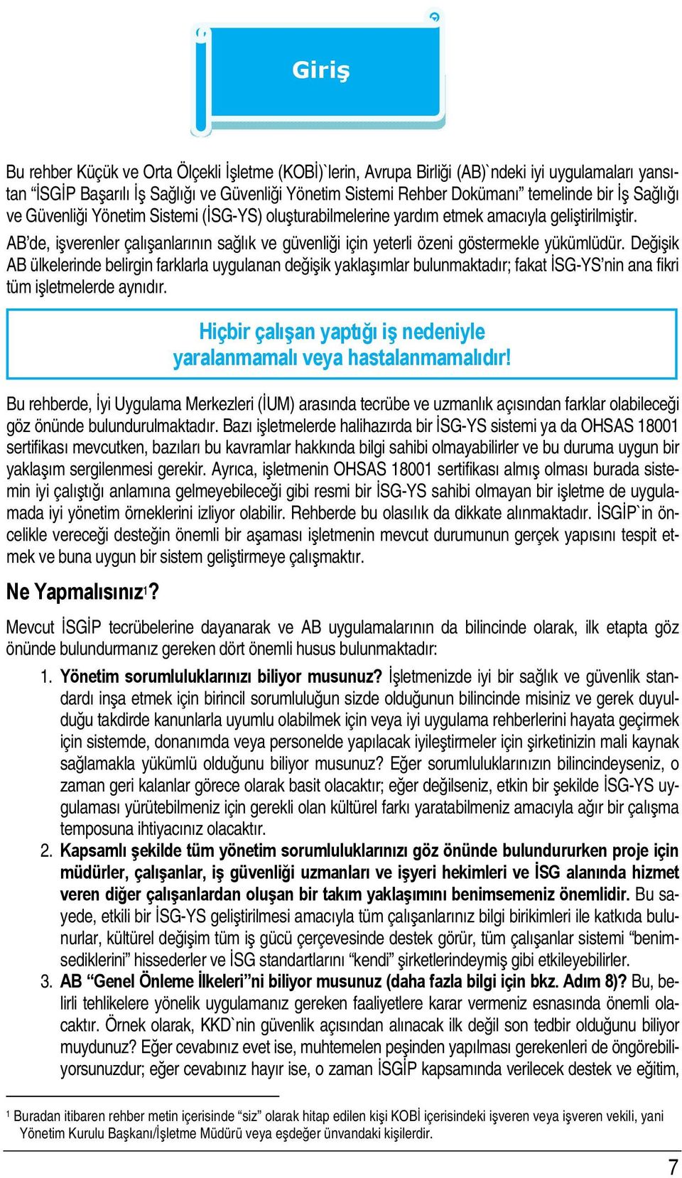 AB de, işverenler çalışanlarının sağlık ve güvenliği için yeterli özeni göstermekle yükümlüdür.