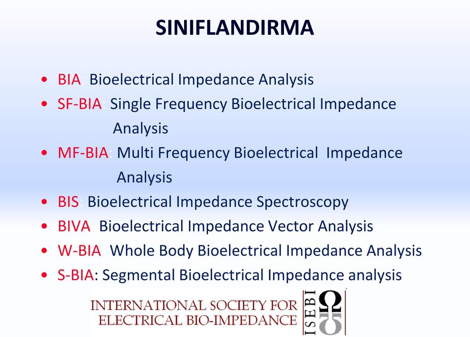 Analysis BIS: Bioelectrical Impedance Spectroscopy BIVA: Bioelectrical Impedance Vector
