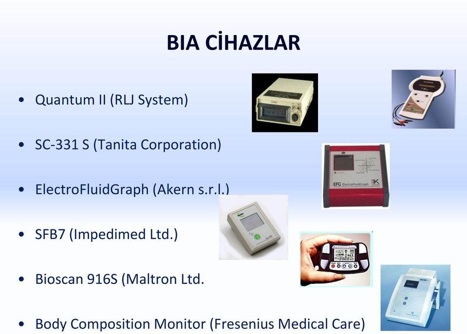 ) Bioscan 916S (Maltron Ltd.