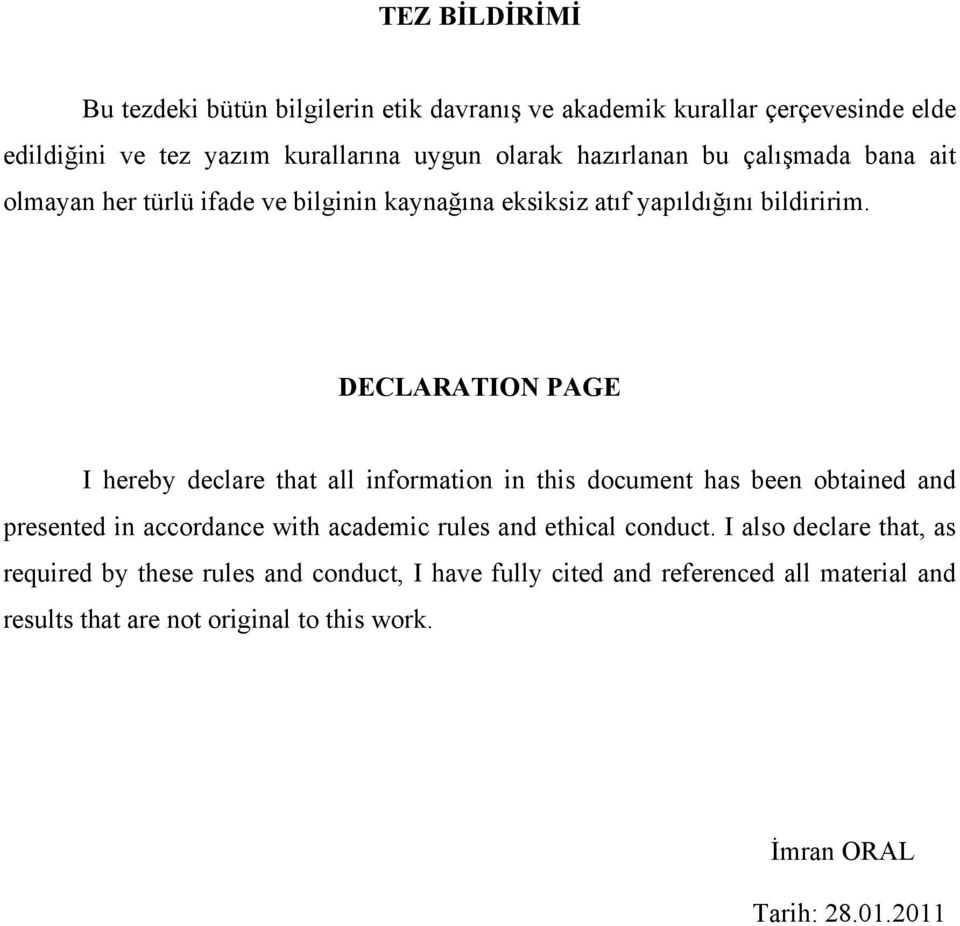 DECLARATION PAGE I hereby declare that all information in this document has been obtained and presented in accordance with academic rules and ethical