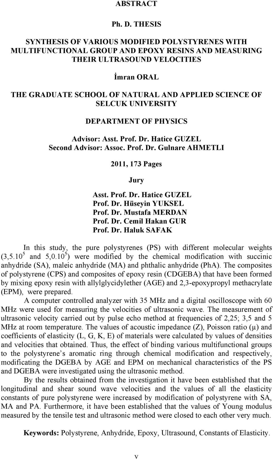 OF SELCUK UNIVERSITY DEPARTMENT OF PHYSICS Advisor: Asst. Prof. Dr. Hatice GUZEL Second Advisor: Assoc. Prof. Dr. Gulnare AHMETLI 2011, 173 Pages Jury Asst. Prof. Dr. Hatice GUZEL Prof. Dr. Hüseyin YUKSEL Prof.