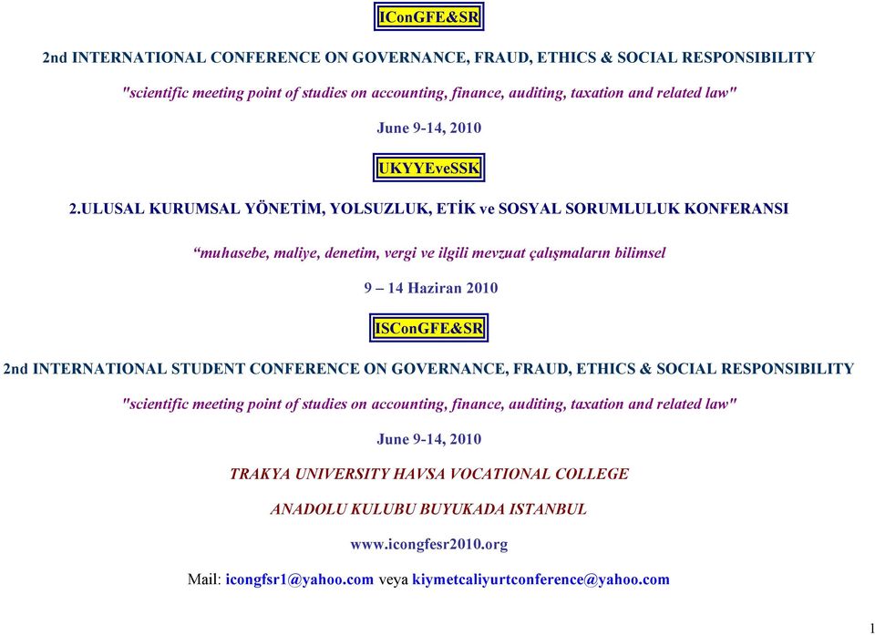 ULUSAL KURUMSAL YÖNETİM, YOLSUZLUK, ETİK ve SOSYAL SORUMLULUK KONFERANSI muhasebe, maliye, denetim, vergi ve ilgili mevzuat çalışmaların bilimsel 9 14 Haziran 2010 ISConGFE&SR 2nd