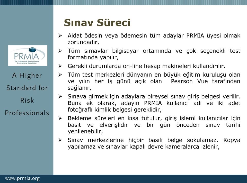 Tüm test merkezleri dünyanın en büyük eğitim kuruluşu olan ve yılın her iş günü açık olan Pearson Vue tarafından sağlanır, Sınava girmek için adaylara bireysel sınav giriş belgesi