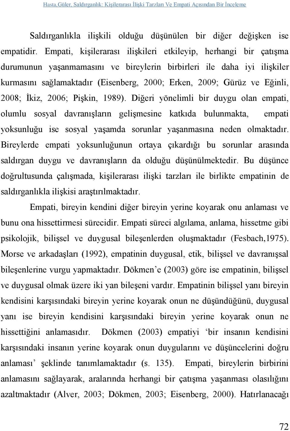 Eğinli, 2008; İkiz, 2006; Pişkin, 1989).